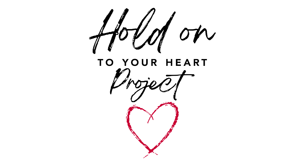 The Hold On To Your Heart Project