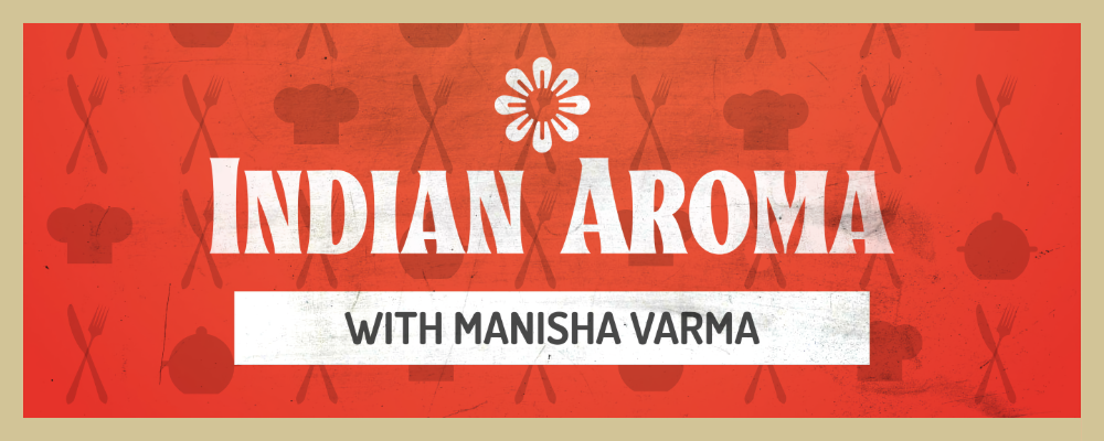 Indian Aroma with Manisha Varma