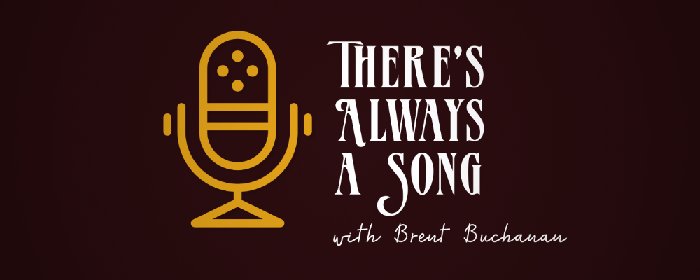 There's Always a Song with Brent Buchanan