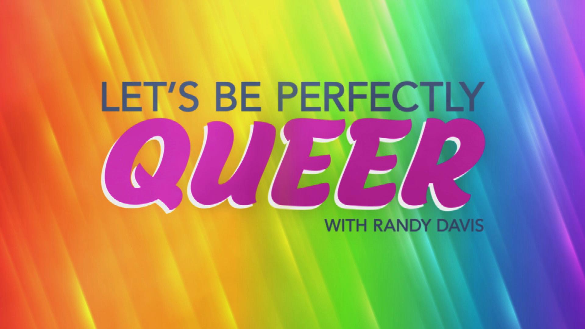 Let's Be Perfectly Queer 