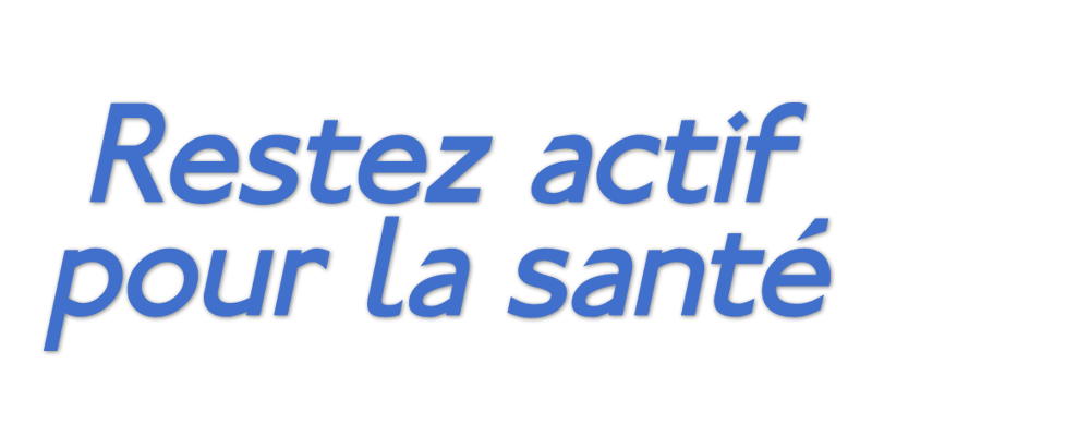 Restez actif pour la santé