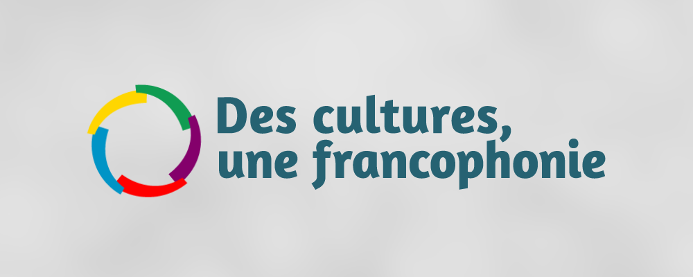 Des cultures, une francophonie