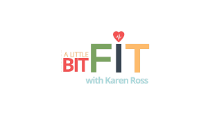 A Little Bit Fit with Karen Ross