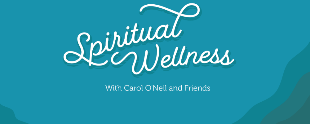 Spiritual Wellness with Carol and Friends