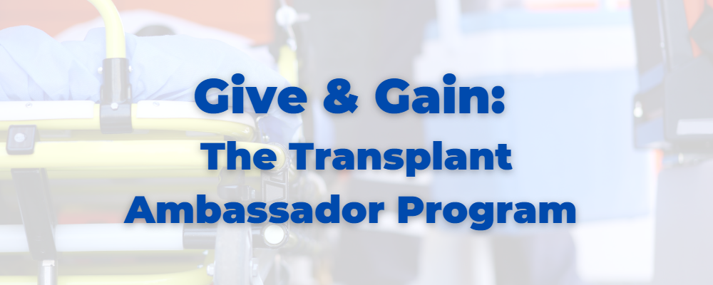 Give and Gain: The Transplant Ambassador Program 