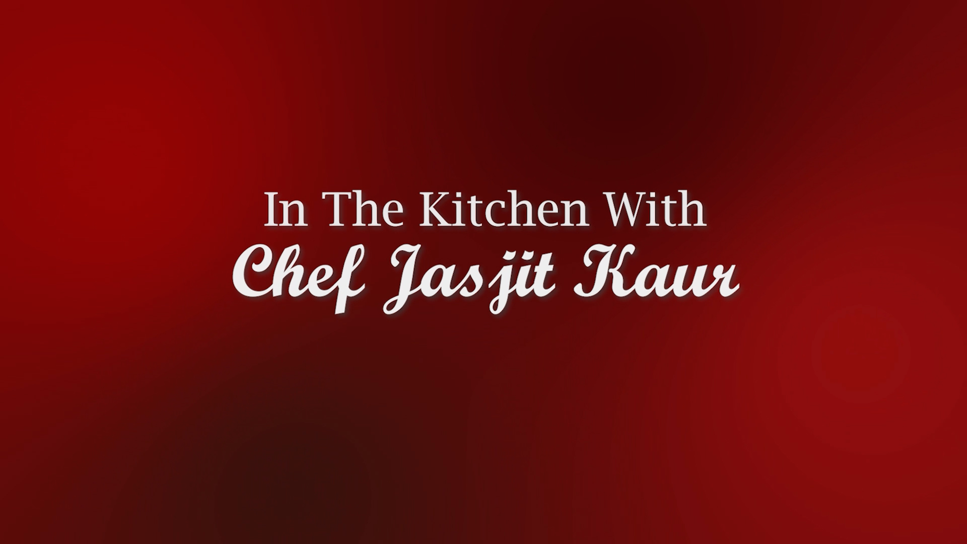 In The Kitchen With Chef Jasjit Kaur