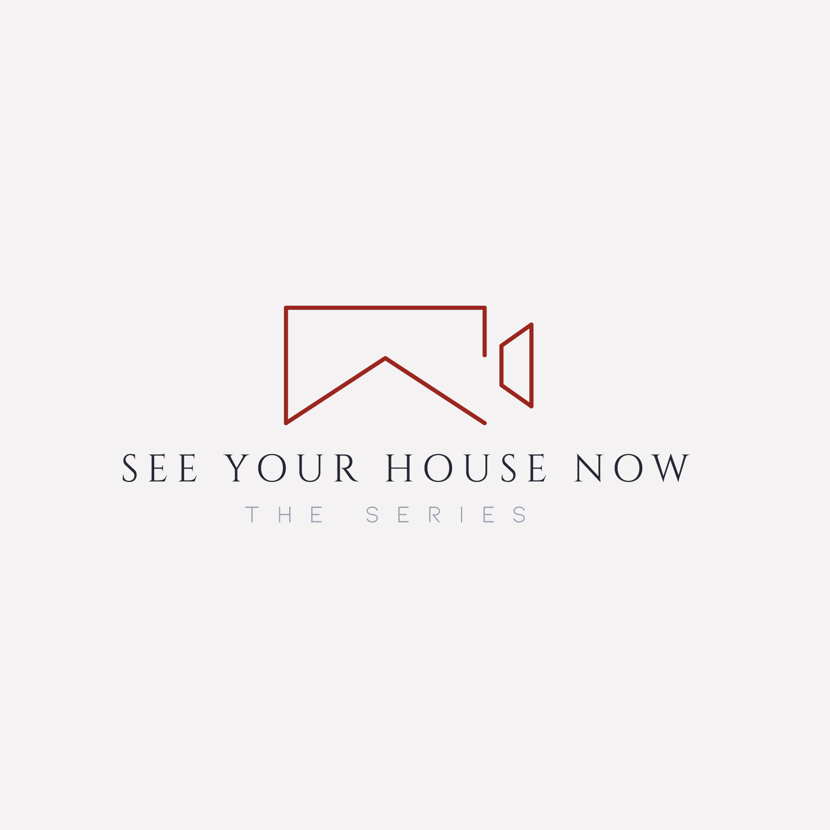 See Your House Now The Series