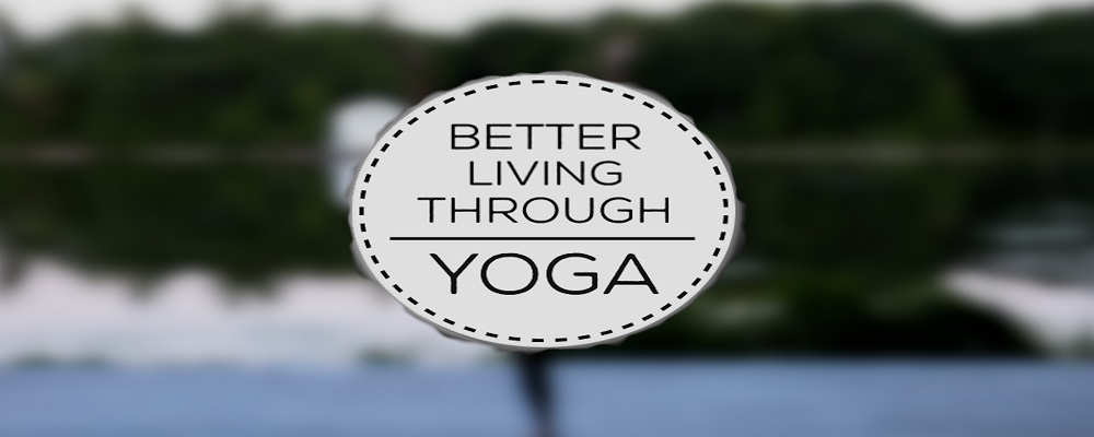 Better Living Through Yoga