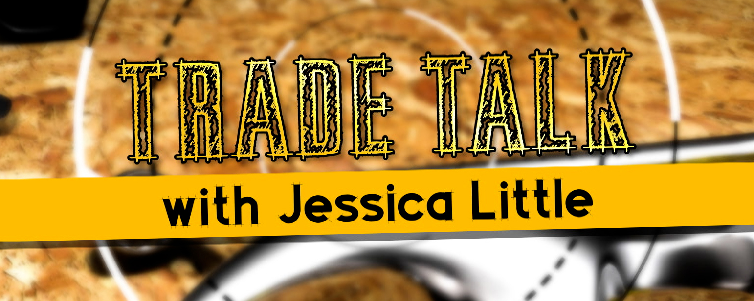 Trade Talk with Jessica Little