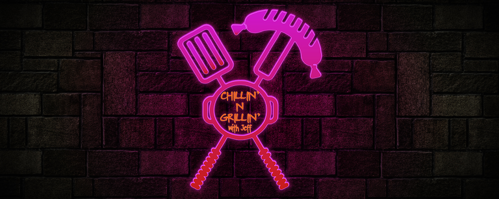 Chillin N Grillin with Jeff - Thursdays at 7:30pm