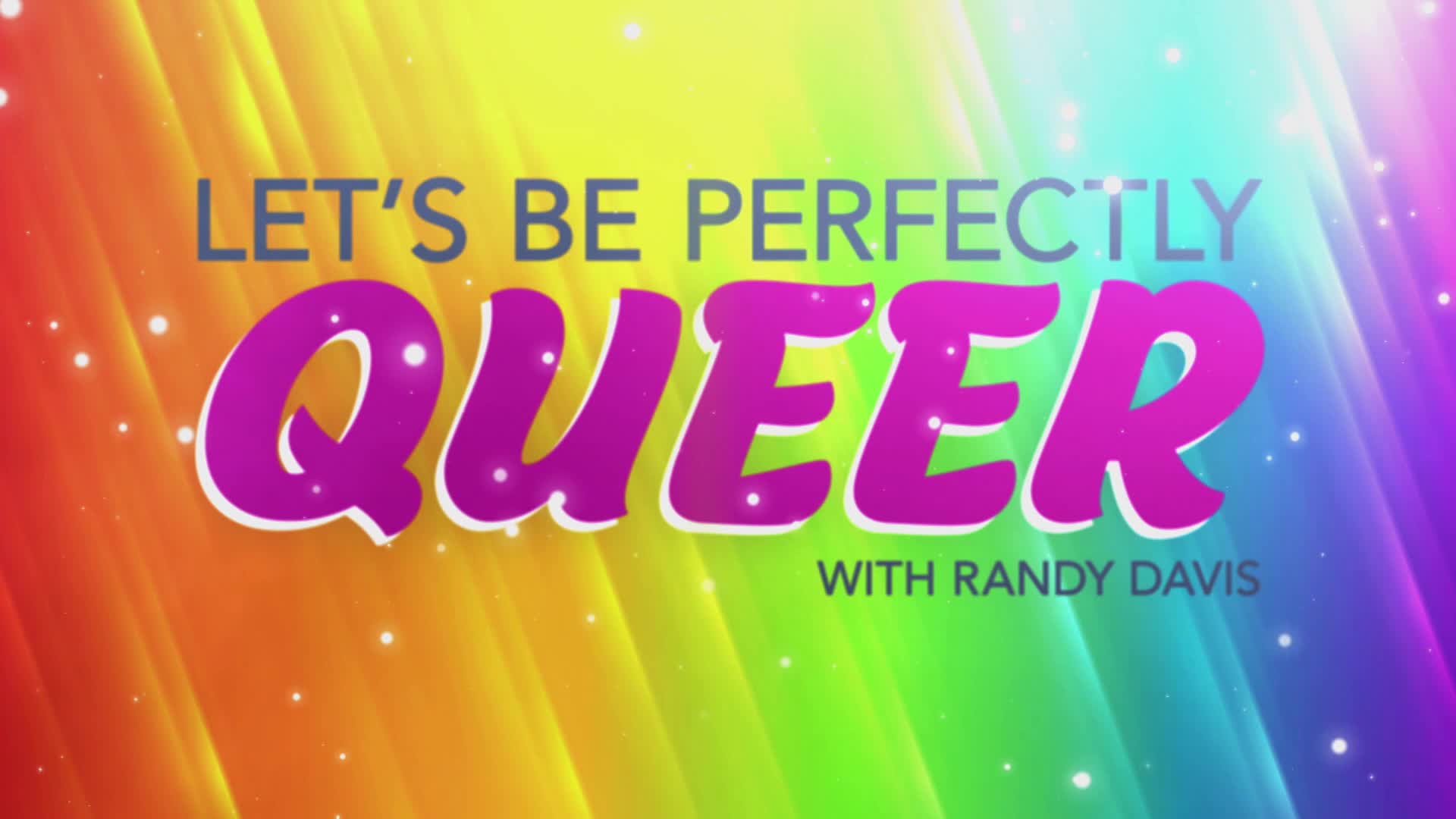 Let's Be Perfectly Queer 