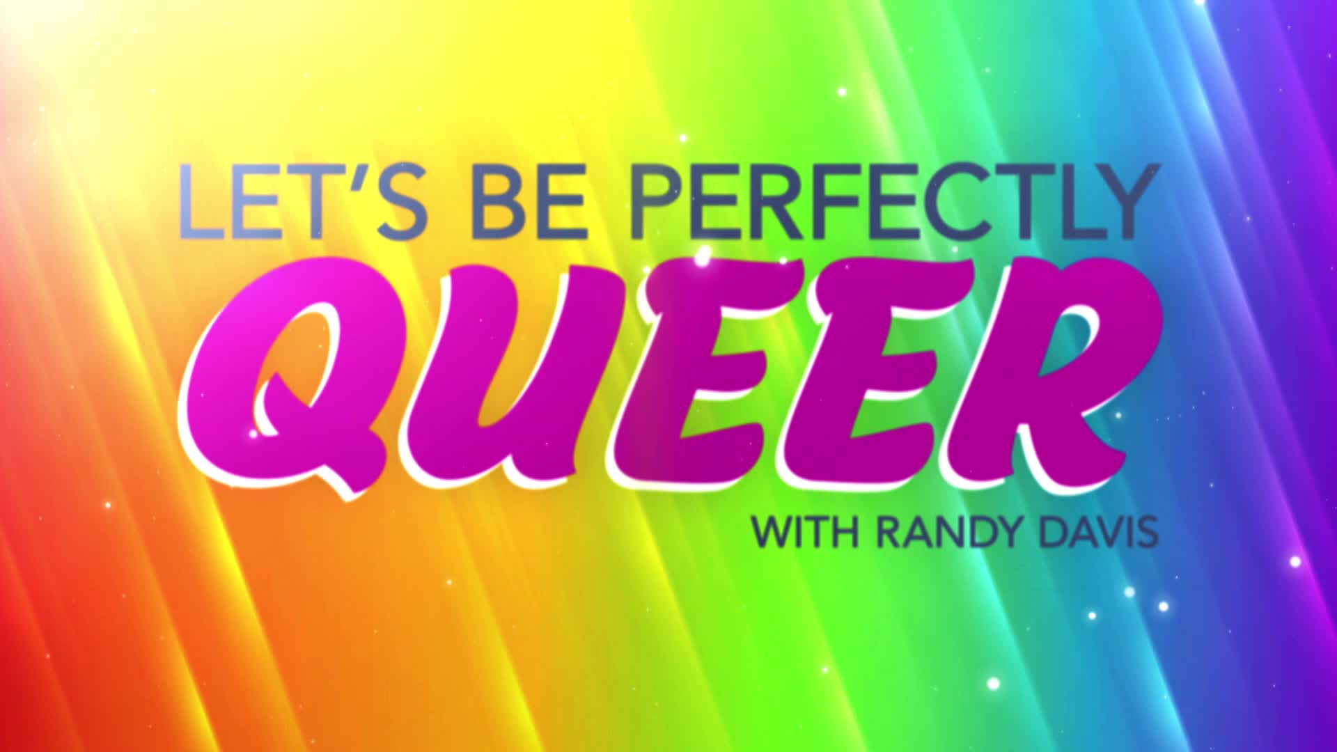 Let's Be Perfectly Queer 