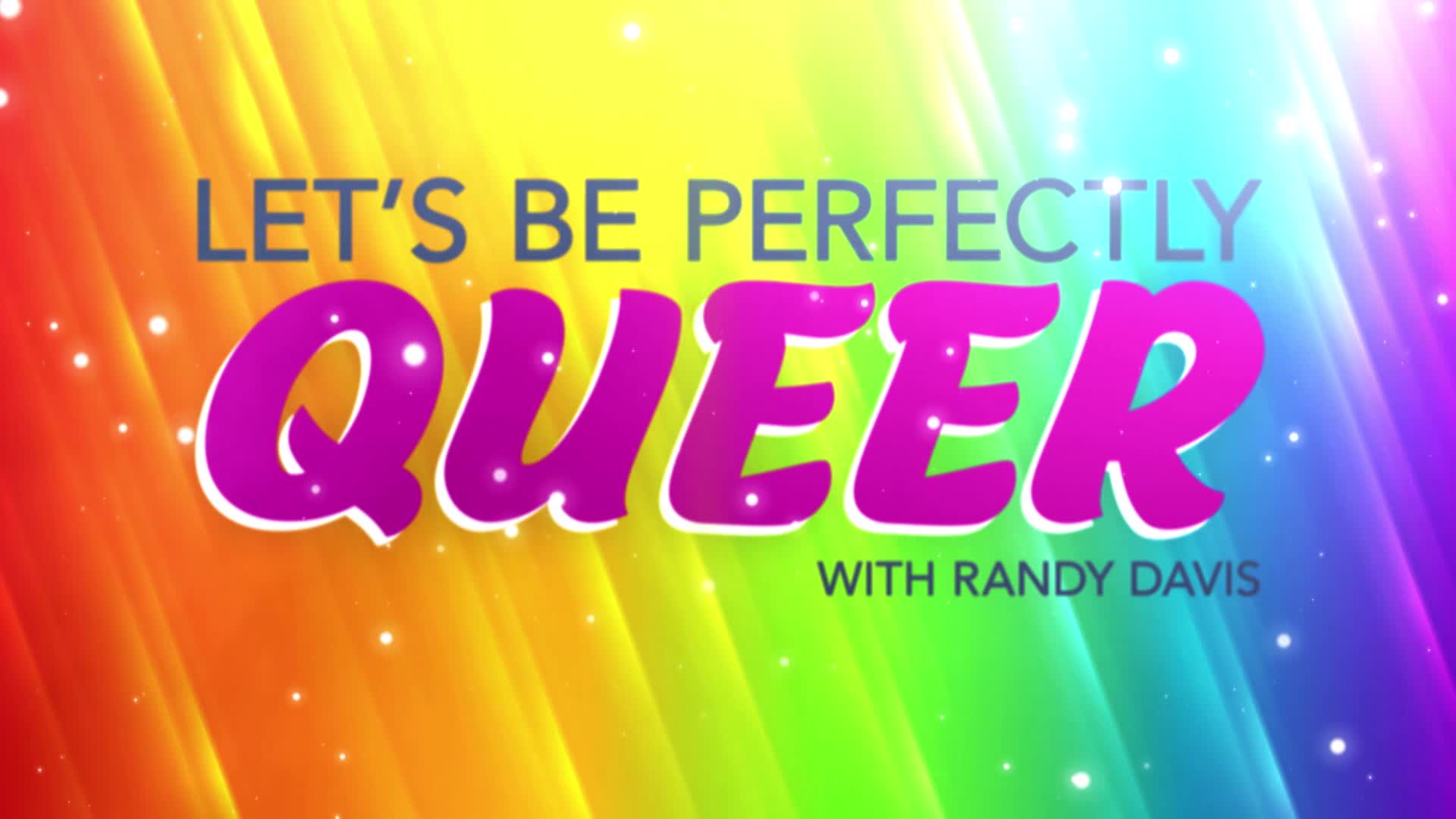 Let's Be Perfectly Queer 