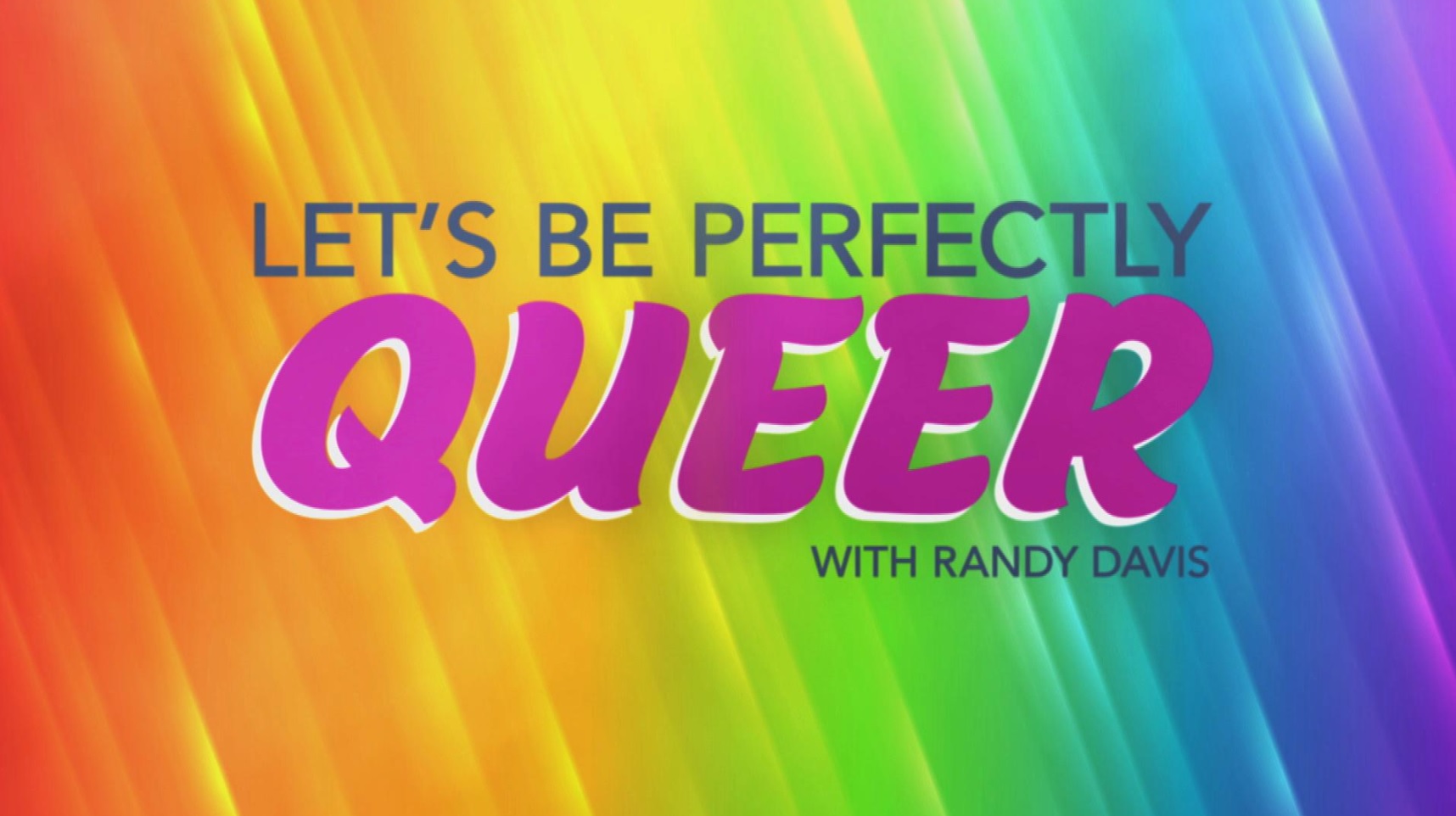 Let's Be Perfectly Queer 