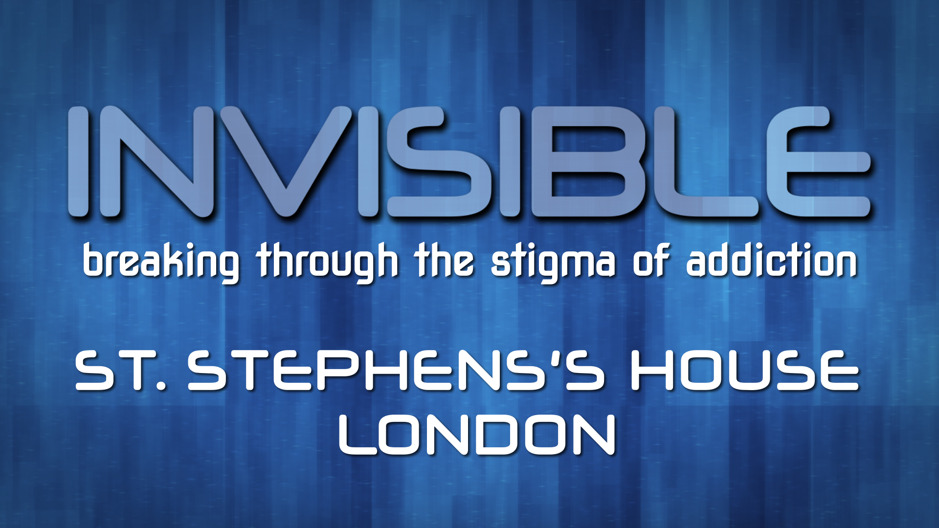 Invisible: Breaking Through the Stigma of Addiction