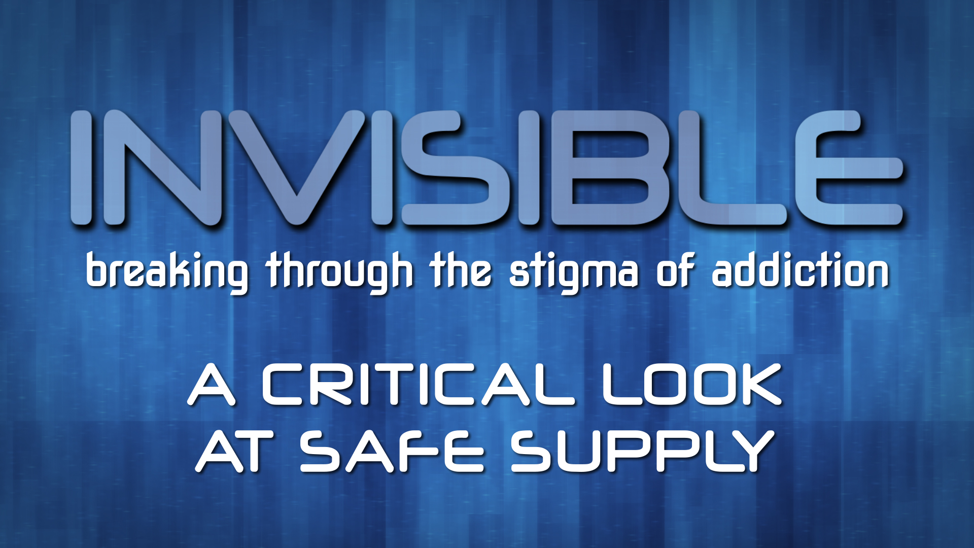Invisible: Breaking Through the Stigma of Addiction