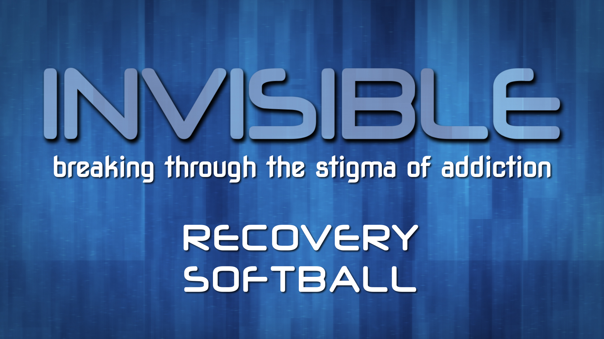Invisible: Breaking Through the Stigma of Addiction