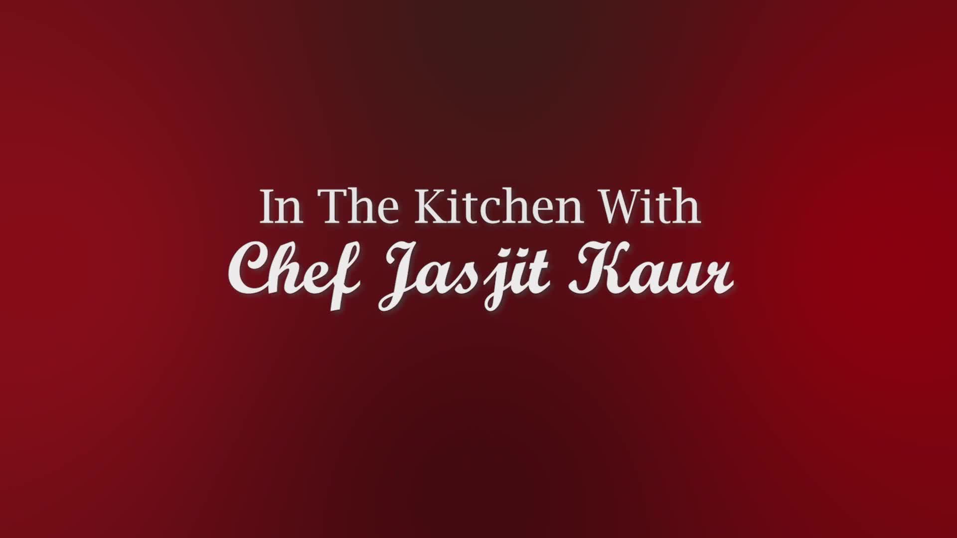 In The Kitchen With Chef Jasjit Kaur